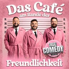 DAS CAFÉ AM RANDE DER FREUNDLICHKEIT True Comedy Tour 2026
