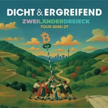 DICHT & ERGREIFEND ZweiLänderDreieck Tour 2026/27