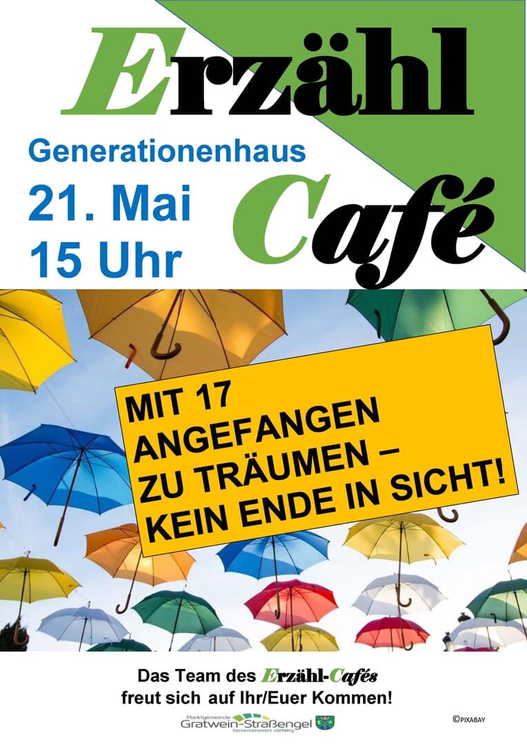 21 Mai Erzählcafé - Mit 17 angefangen zu träumen -… Das Team des Erzähl-Cafés freut sich auf Ihr Kommen!
