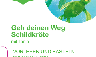 Vorlesen und Basteln: Geh deinen Weg Schildkröte | Stadtbibliothek Reutte