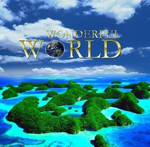 "Wonderful World" - die schönsten Destinationen der Welt