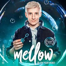 Mellow - Blow Your Mind! - Magie & Illusionen Live! -
2026