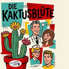 Die Kaktusblüte - Komödie von Pierre Barillet / Jean-Pierre Grédy