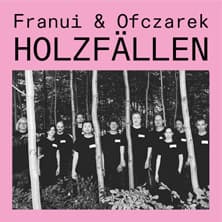 Franui & Nicholas Ofczarek: Holzfällen