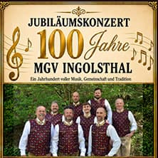 Jubiläumskonzert - 100 Jahre MGV Ingolsthal